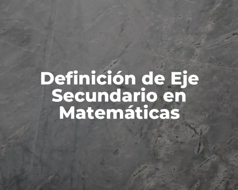 Definición de Eje Secundario en Matemáticas