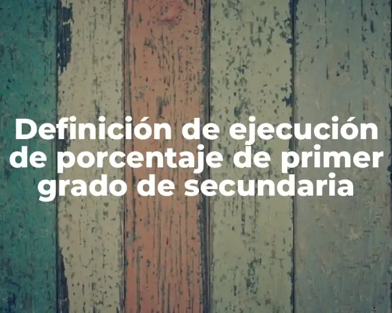 Definición de ejecución de porcentaje de primer grado de secundaria
