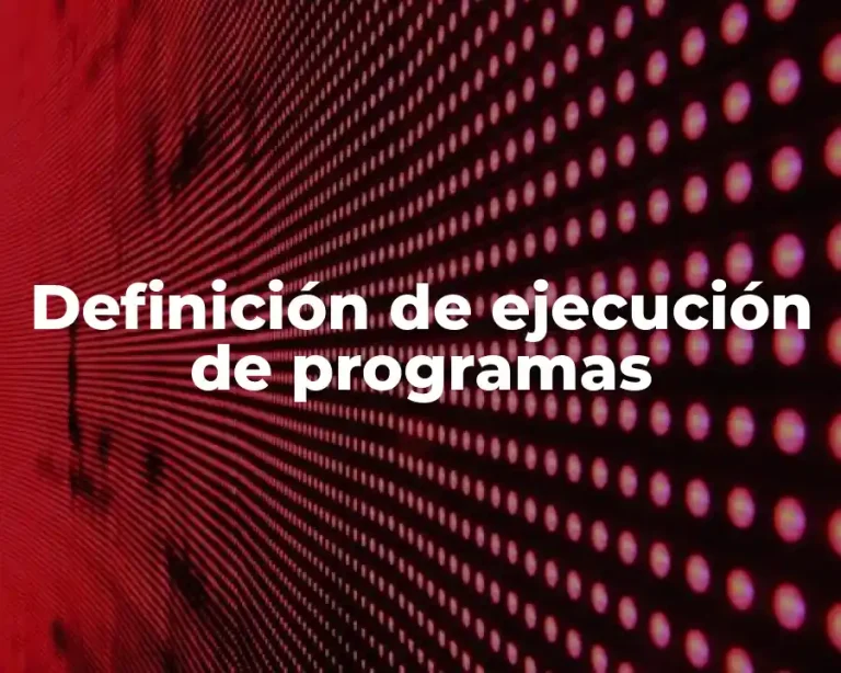 Definición de ejecución de programas