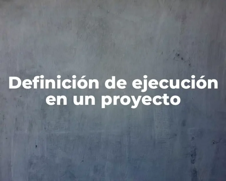Definición de ejecución en un proyecto