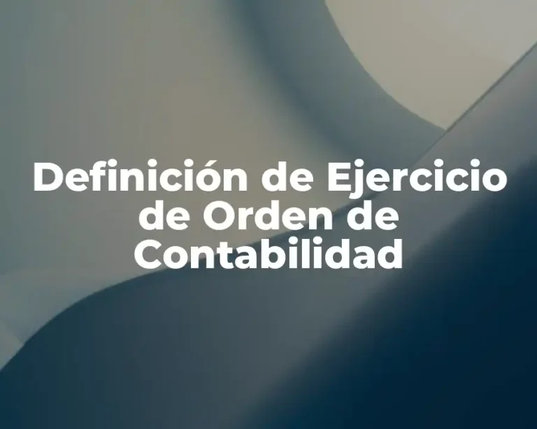 Definición de Ejercicio de Orden de Contabilidad