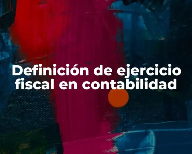 Definición de ejercicio fiscal en contabilidad