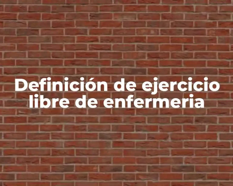 Definición de ejercicio libre de enfermeria