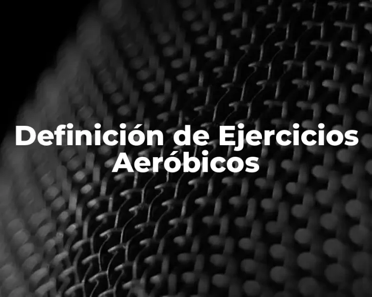 Definición de Ejercicios Aeróbicos