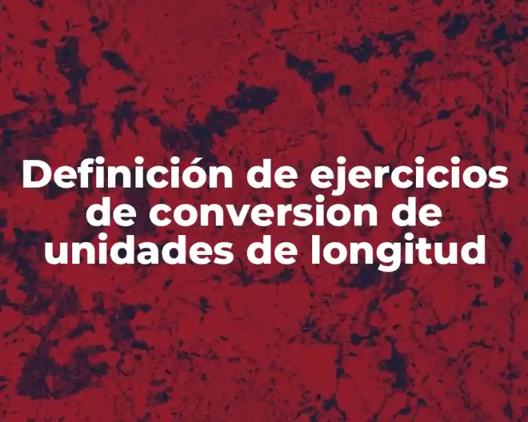 Definición de ejercicios de conversion de unidades de longitud