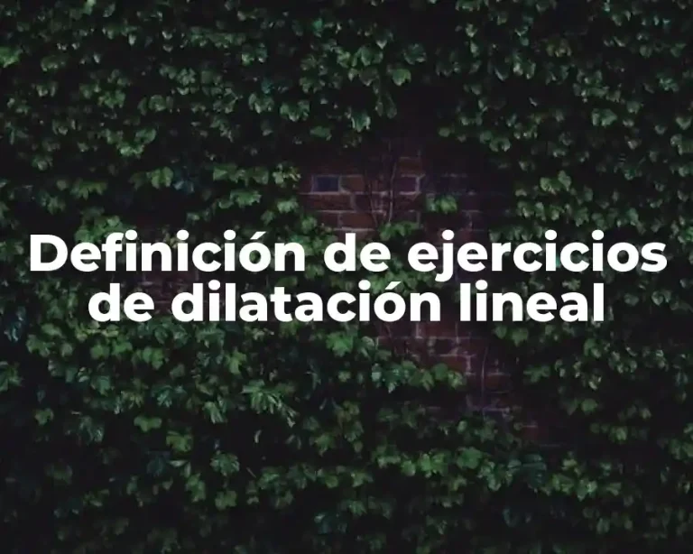Definición de ejercicios de dilatación lineal