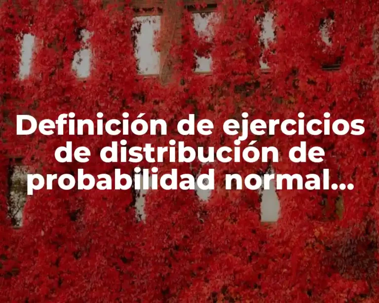 Definición de ejercicios de distribución de probabilidad normal estandar