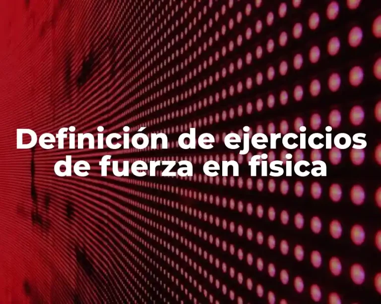 Definición de ejercicios de fuerza en fisica