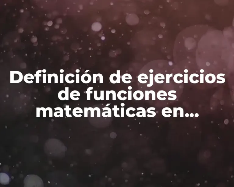 Definición de ejercicios de funciones matemáticas en gráficas