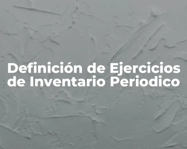 Definición de Ejercicios de Inventario Periodico