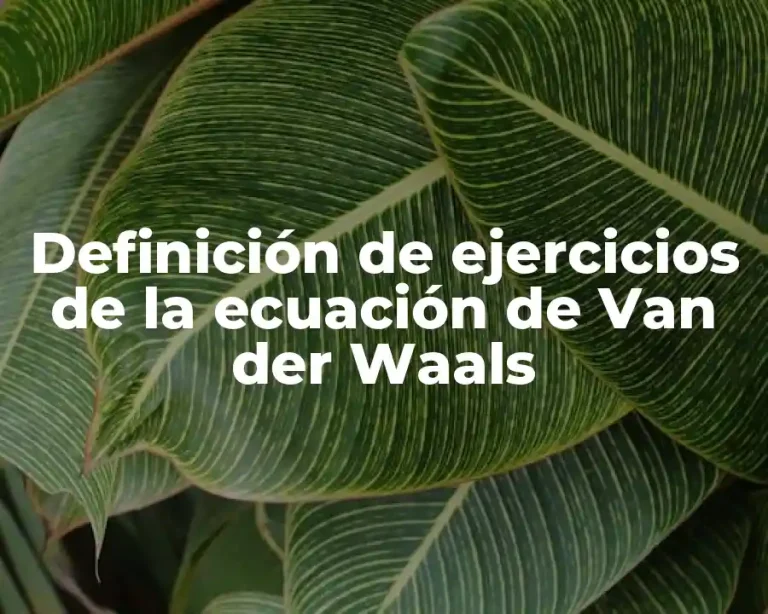Definición de ejercicios de la ecuación de Van der Waals