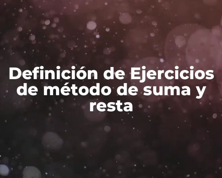 Definición de Ejercicios de método de suma y resta