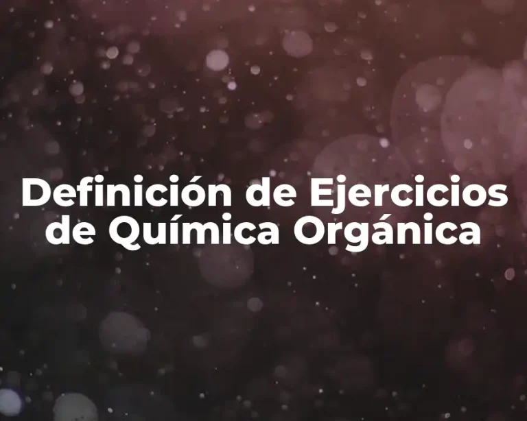 Definición de Ejercicios de Química Orgánica