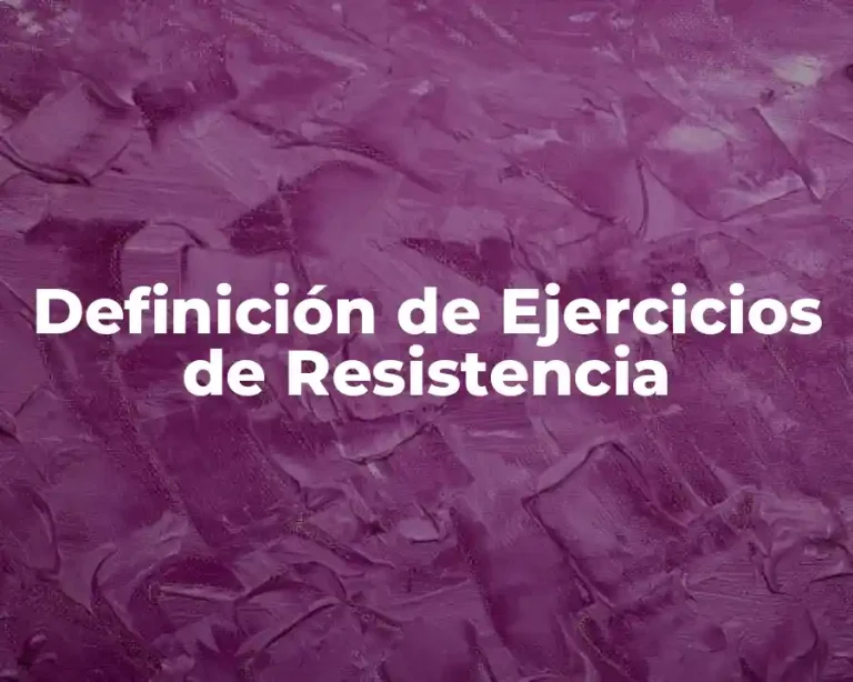 Definición de Ejercicios de Resistencia