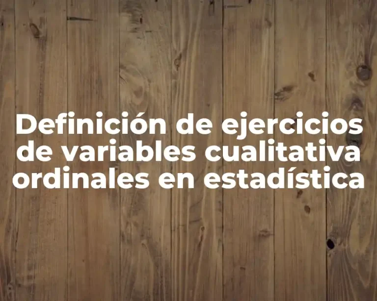 Definición de ejercicios de variables cualitativa ordinales en estadística