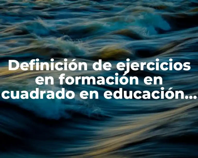 Definición de ejercicios en formación en cuadrado en educación física