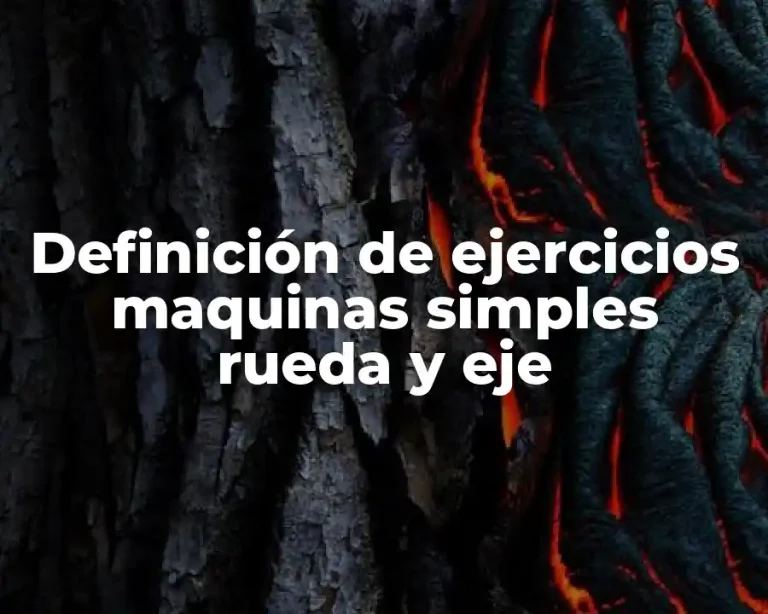 Definición de ejercicios maquinas simples rueda y eje