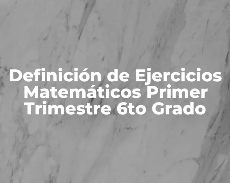 Definición de Ejercicios Matemáticos Primer Trimestre 6to Grado