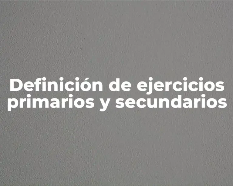 Definición de ejercicios primarios y secundarios