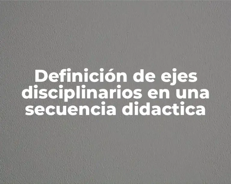 Definición de ejes disciplinarios en una secuencia didactica