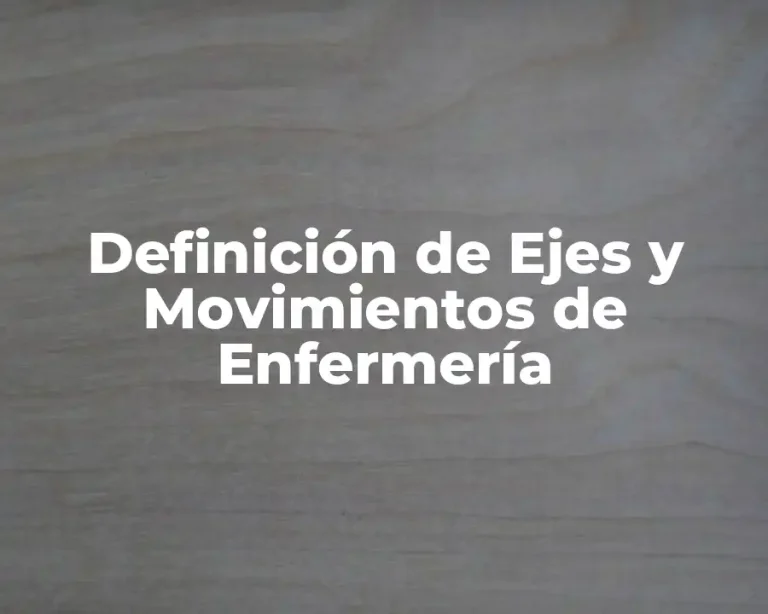 Definición de Ejes y Movimientos de Enfermería