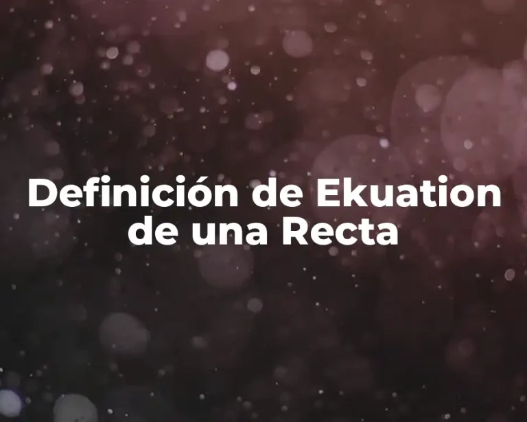 Definición de Ekuation de una Recta