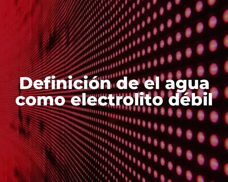 Definición de el agua como electrolito débil