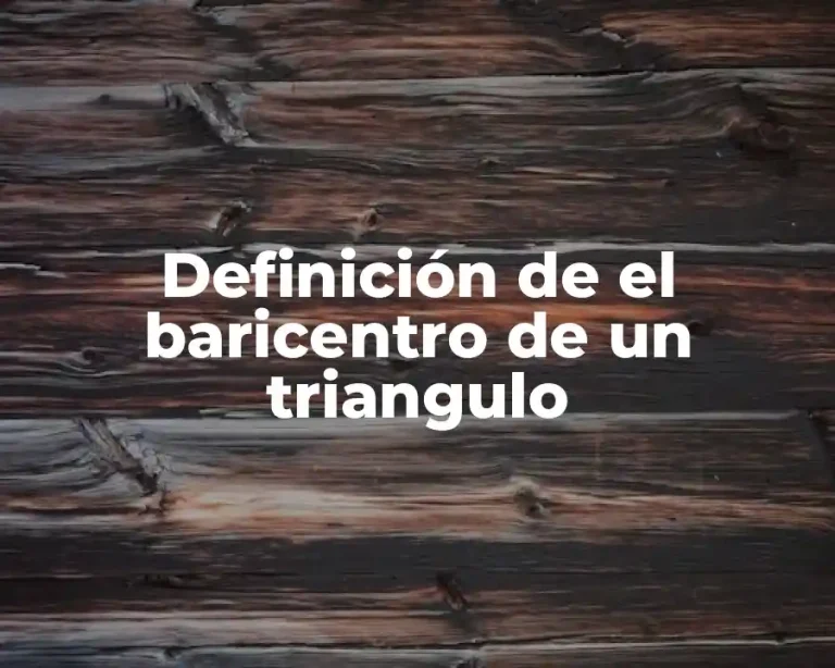 Definición de el baricentro de un triangulo