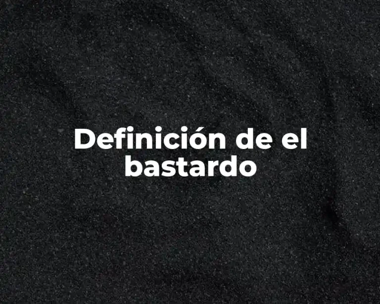 Definición de el bastardo