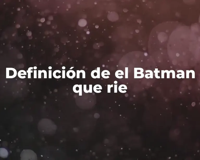 Definición de el Batman que rie