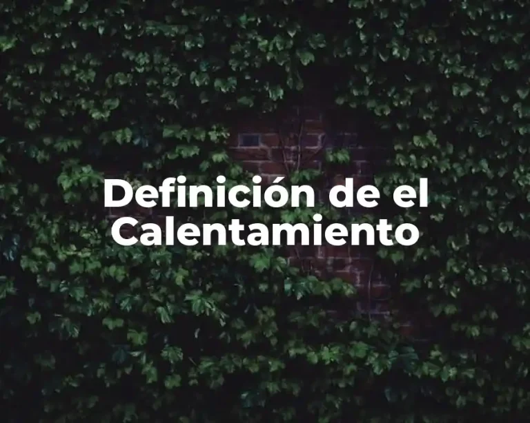 Definición de el Calentamiento