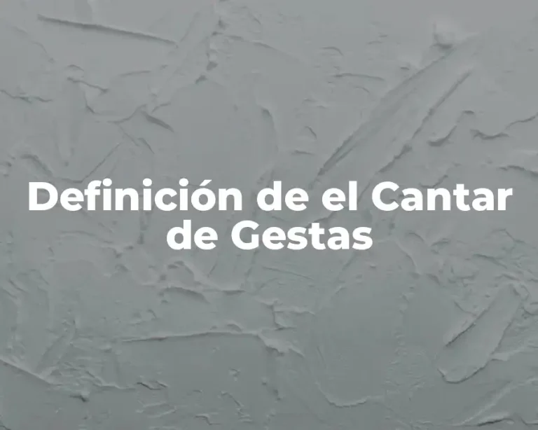 Definición de el Cantar de Gestas