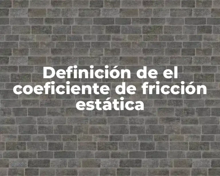 Definición de el coeficiente de fricción estática