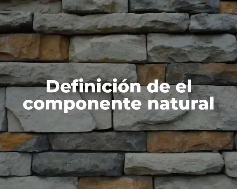 Definición de el componente natural