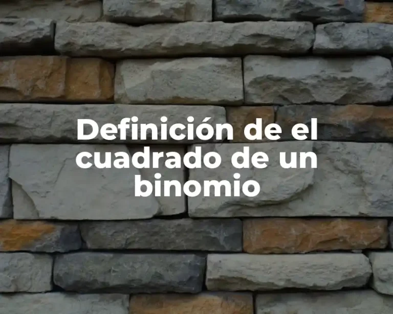 Definición de el cuadrado de un binomio