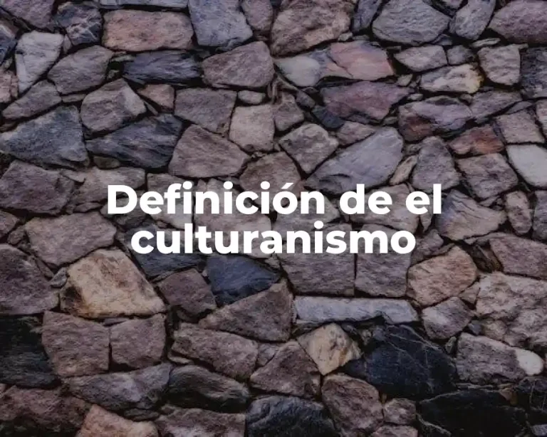 Definición de el culturanismo