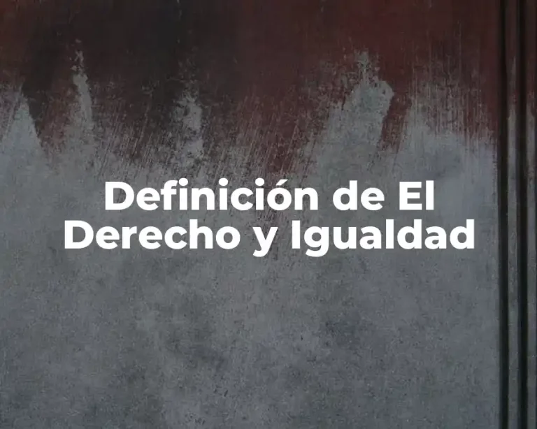 Definición de El Derecho y Igualdad