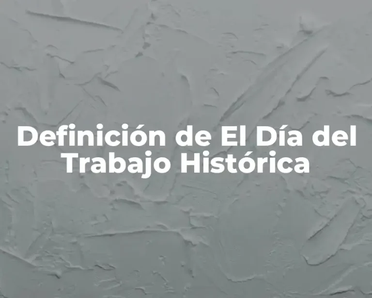Definición de El Día del Trabajo Histórica