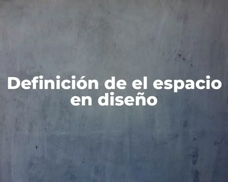 Definición de el espacio en diseño