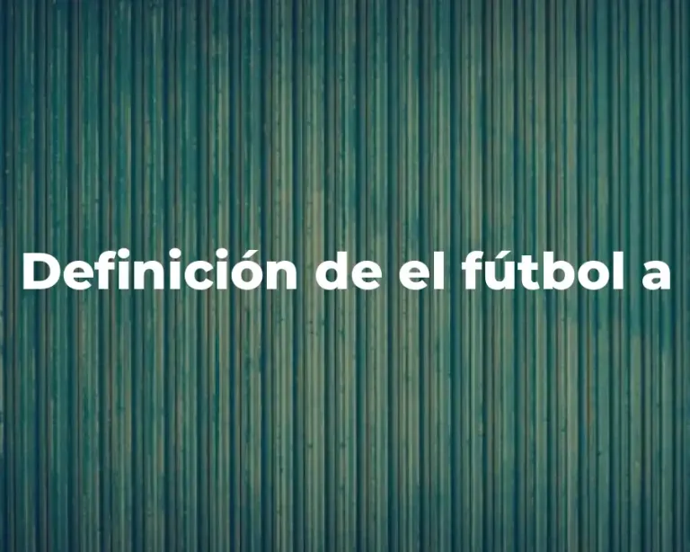 Definición de el fútbol a