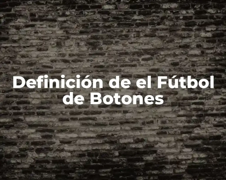 Definición de el Fútbol de Botones
