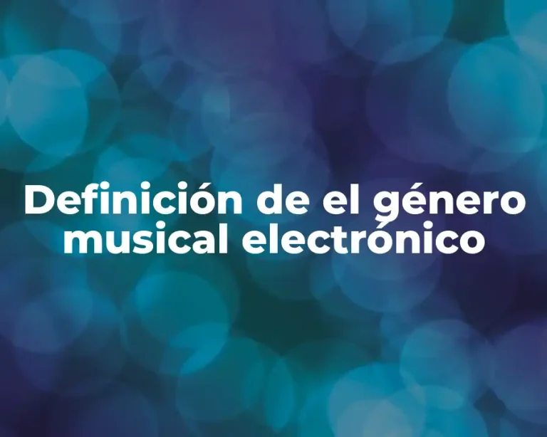 Definición de el género musical electrónico
