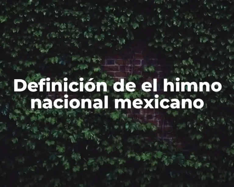 Definición de el himno nacional mexicano