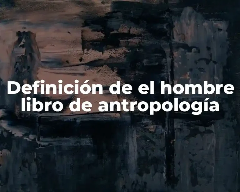 Definición de el hombre libro de antropología