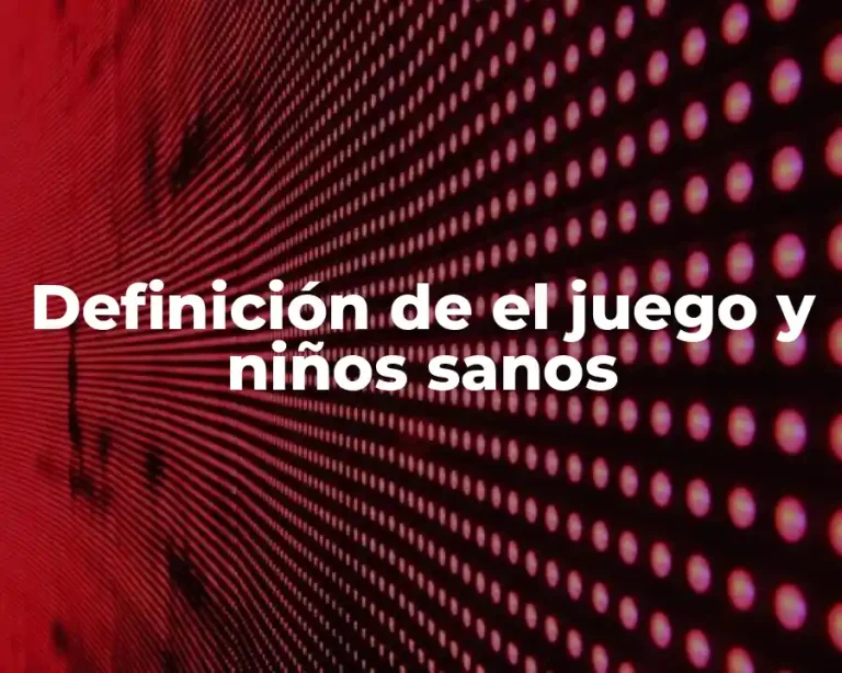 Definición de el juego y niños sanos