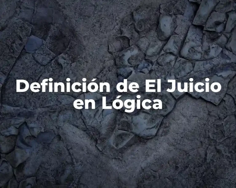 Definición de El Juicio en Lógica