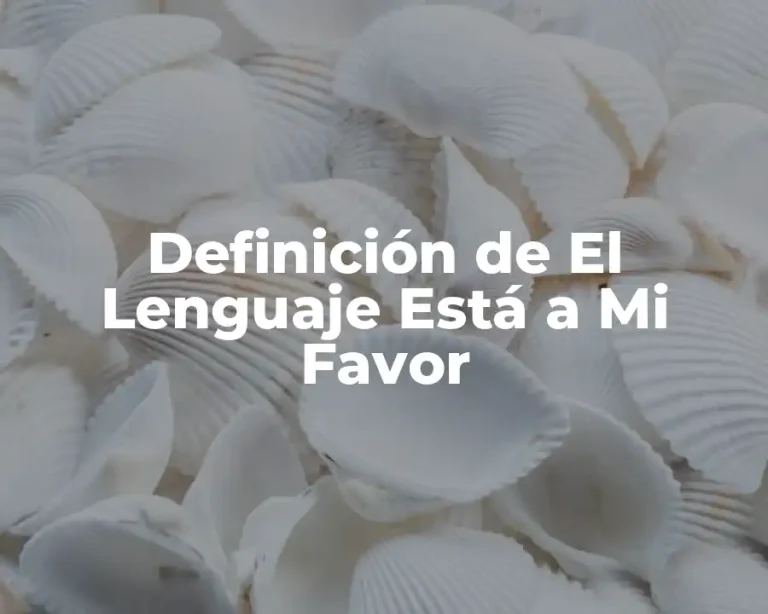 Definición de El Lenguaje Está a Mi Favor