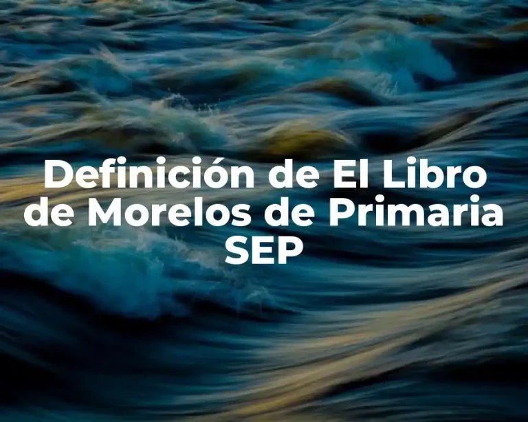 Definición de El Libro de Morelos de Primaria SEP