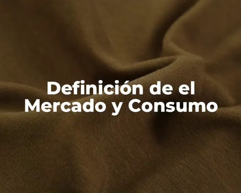 Definición de el Mercado y Consumo
