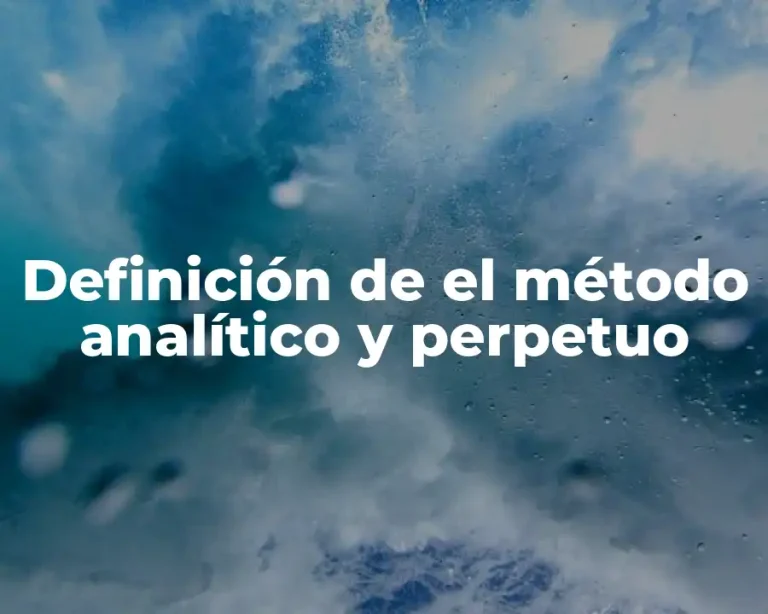 Definición de el método analítico y perpetuo